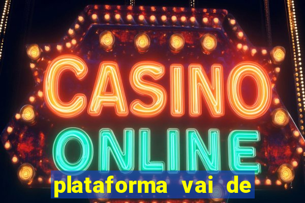 plataforma vai de bet gusttavo lima